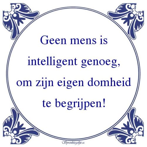 Algemeen-Geen mens isintelligent genoeg