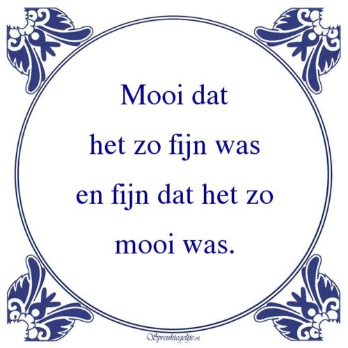 Algemeen-Mooi dathet zo fijn wasen fijn dat het zomooi was.