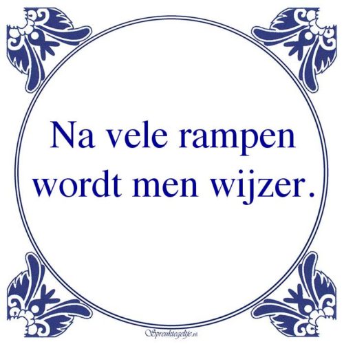 Algemeen-Na vele rampenwordt men wijzer.