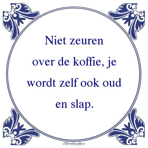 Algemeen-Niet zeurenover de koffie