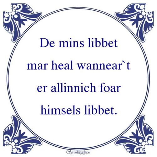 Friestalig-De mins libbetmar heal wannear`ter allinnich foarhimsels libbet.