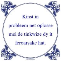 Friestalig-Kinst inprobleem net oplossemei de tinkwize dy itferoarsake hat.
