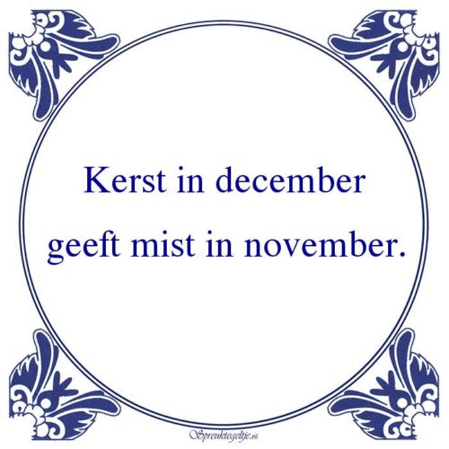 Oude wijsheden-Kerst in decembergeeft mist in november.