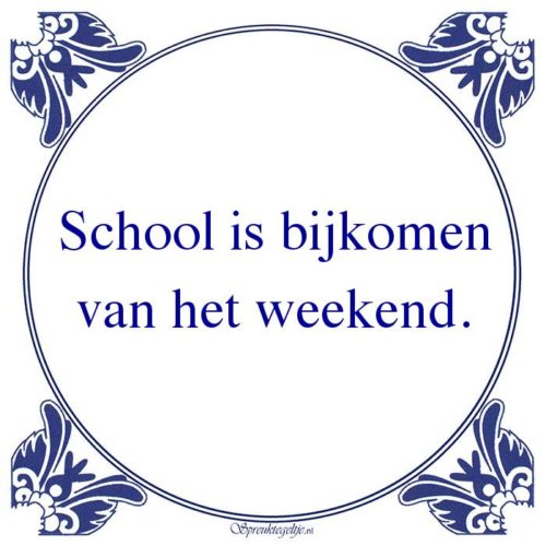 Oude wijsheden-School is bijkomenvan het weekend.