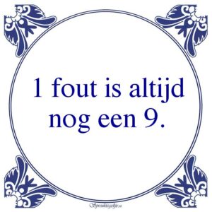 1 fout is altijd nog een 9.