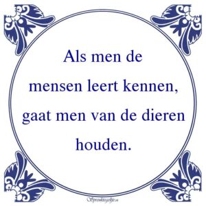 Als men de mensen leert kennen, gaat men van de dieren houden.