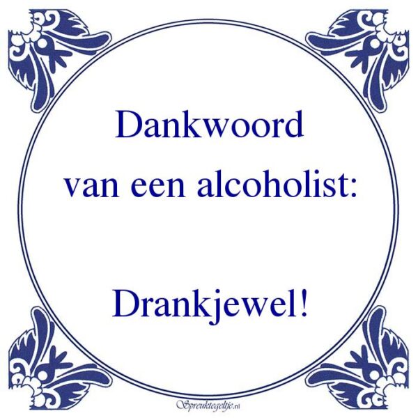 Dankwoord van een alcoholist: Drankjewel!