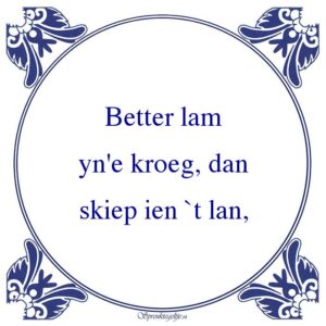 Better lam yn'e kroeg, dan skiep ien `t lan,