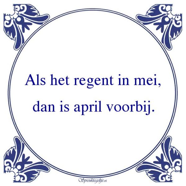 Als het regent in mei, dan is april voorbij.