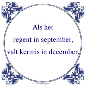 Als het regent in september, valt kermis in december.