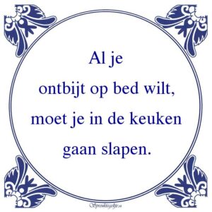 Al je ontbijt op bed wilt, moet je in de keuken gaan slapen.