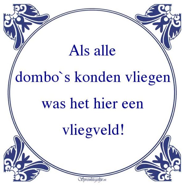 Als alle dombo`s konden vliegen was het hier een vliegveld!