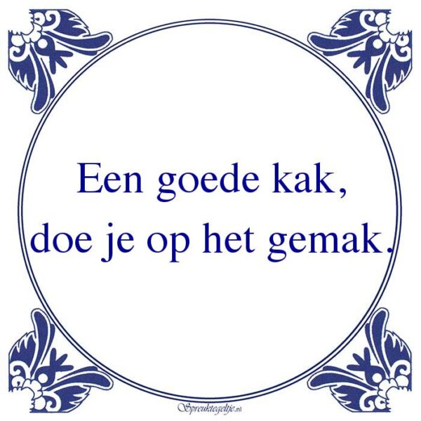 Een goede kak, doe je op het gemak.
